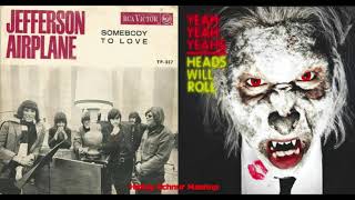Somebody to Love x Heads Will Roll (ha!ley Mashup) - Jefferson Airplane x Yeah Yeah Yeahs