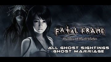 Fatal Frame (Project Zero) Maiden Of Black Water - All Ghost Sightings I Ghost Marriage