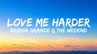 Ariana Grande & The Weeknd – Love Me Harder (Lyrics) 🎵 |  Lyric Video