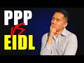 PPP vs EIDL? | What's the HIDDEN Difference?
