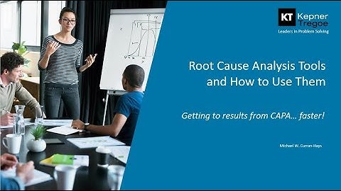 Root-Cause Analysis Tools, and How to Use Them - Kepner Tregoe Consulting & Training