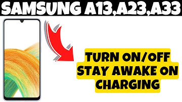 Turn on/off Stay Awake on Charging Samsung A13,A23,A33