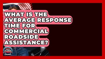 What Is The Average Response Time For Commercial Roadside Assistance? - Auto Coverage Explained