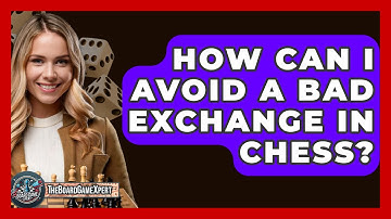 How Can I Avoid A Bad Exchange In Chess? - The Board Game Xpert