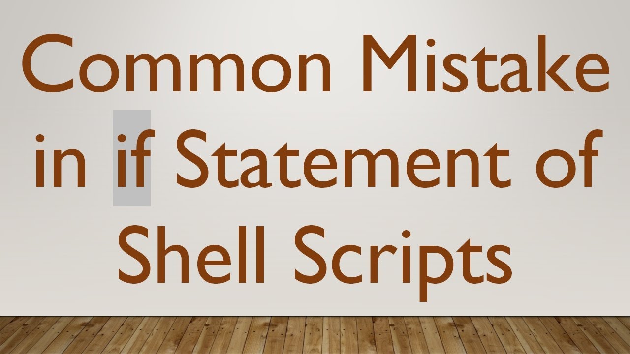 Common Mistake in if Statement of Shell Scripts - YouTube