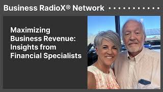 Maximizing Business Revenue: Insights from Financial Specialists | Business RadioX® Network