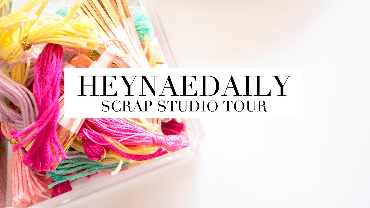 HEYNAEDAILY - SCRAP STUDIO TOUR