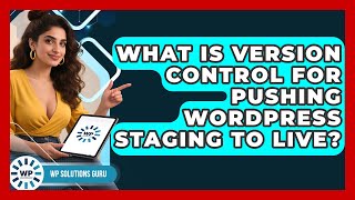 Celebrity What Is Version Control For Pushing WordPress Staging To Live? - WP Solutions Guru Profile