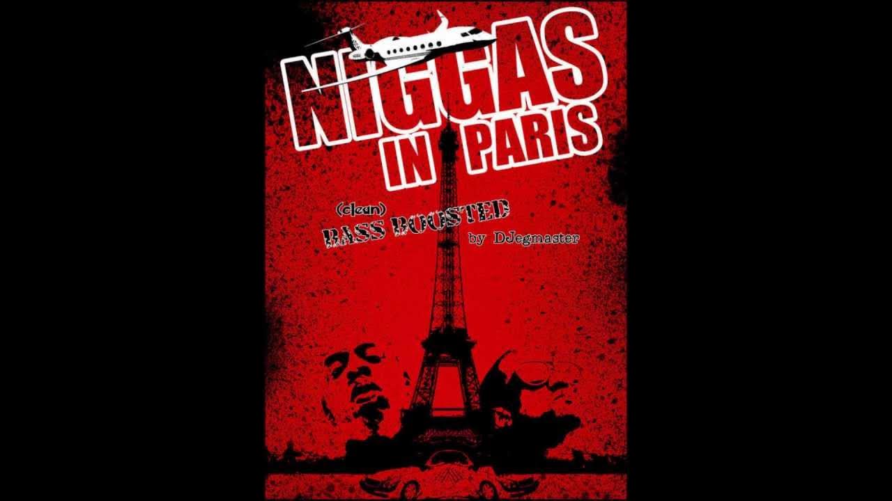 niggas in paris Bass Boosted clean niggas in paris Bass Boosted clean