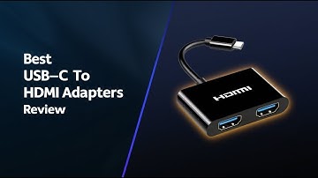 5 Best USB-C to HDMI Adapters – 4K Video Output Tested
