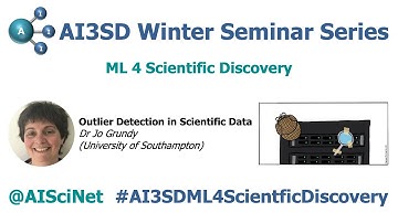 AI3SD Winter Seminar #4: ML 4 Scientific Discovery: Talk 2 - Dr Jo Grundy