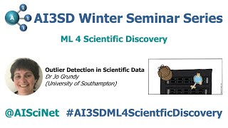 AI3SD Winter Seminar #4: ML 4 Scientific Discovery: Talk 2 - Dr Jo Grundy