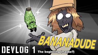BANANADUDE Devlog 1 - The beginning (maybe?)