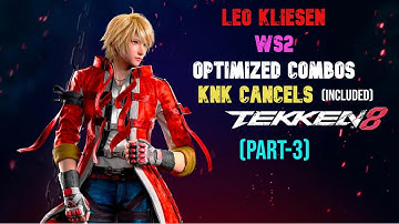 Tekken 8 Leo WS2 Advanced Combos with KNK Cancels Part-3  @ayorichie ​