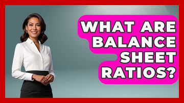 What Are Balance Sheet Ratios? - Your Guide to Budgeting