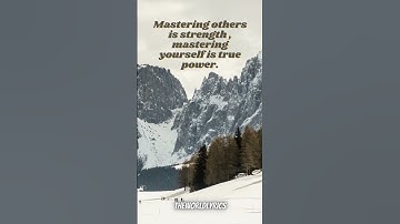 Mastering others is strength, mastering yourself is true power