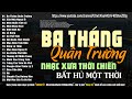 Trọn Bộ 40 Bài Nhạc Lính Bất Hủ - Lk Nhạc Xưa, Nhạc Lính 1975 Hay Thời Chiến | BA THÁNG QUÂN TRƯỜNG