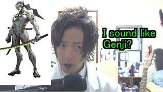 Everybody says I sound like Genji.