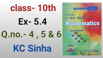 Class-10th , Ex-5.4 , Q - ( 4 , 5 & 6 ) , Dr Kc Sinha students friends maths