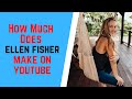 How Much Does Ellen Fisher Make On YouTube