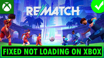 Fix REMATCH Not Loading/Stuck on Loading Screen On Xbox