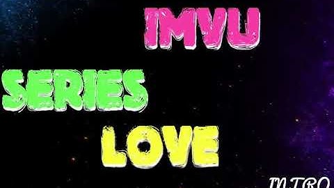 IMVU SERIES LOVE ❤️ INTRO