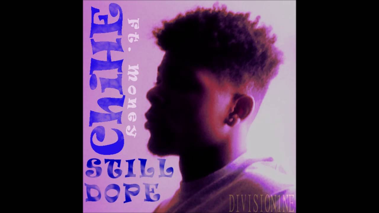 ChiHe-Still dope Ft. Money