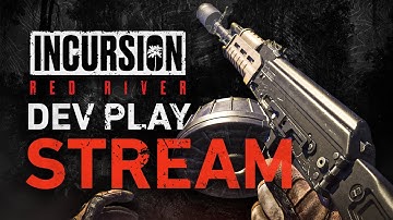 Incursion Red River Developer Dev Play #5