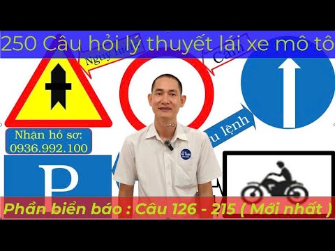 250 Câu hỏi lý thuyết lái xe mô tô mới nhất. (Phần  biển báo: Câu 126 - 215)- Thầy Tâm(0936.992.100) - youtube