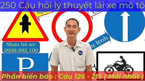 250 Câu hỏi lý thuyết lái xe mô tô mới nhất. (Phần  biển báo: Câu 126 - 215)- Thầy Tâm(0936.992.100)