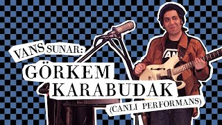 Vans sunar: Görkem Karabudak (canlı performans)