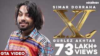 XL (GTA Video) Simar Dorraha | Gurlez Akhtar | MixSingh | New Punjabi Song 2021