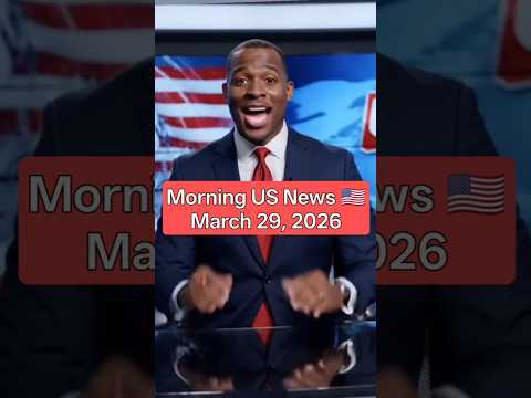 Morning US News 🇺🇲 March 29, 2026