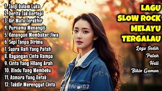 LAGU SLOW ROCK MELAYU TERSEDIH 2025 | Ballad Slow Rock Melayu Tergalau Dan Nyesek Di Hati