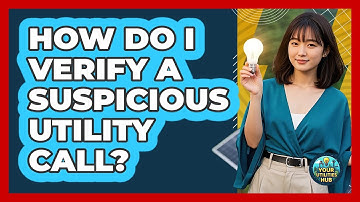 How Do I Verify a Suspicious Utility Call?