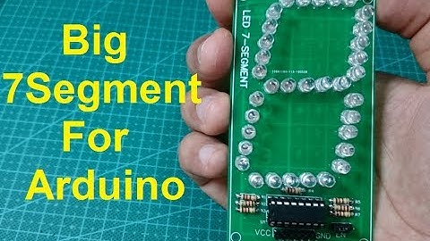 Design and make a big LED 7-Segment for Arduino