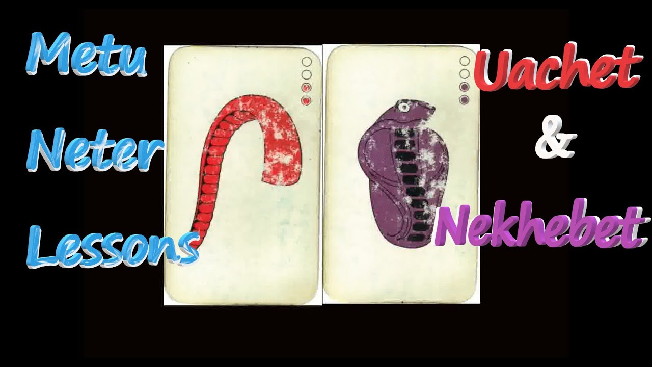 Neter Cards Metu Neter Oracle Lesson 2: Uachet & Nekhebet - YouTube