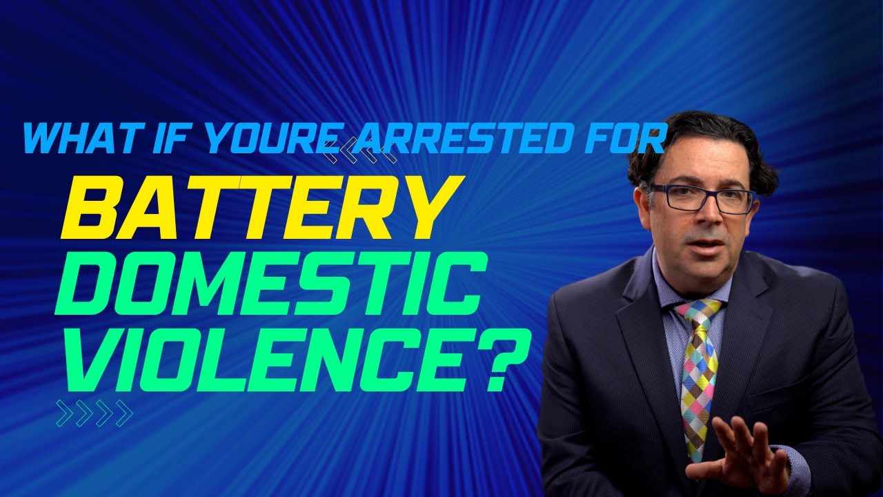 What to Do If You're Arrested for Battery Domestic Violence: Lawyer Pro ...
