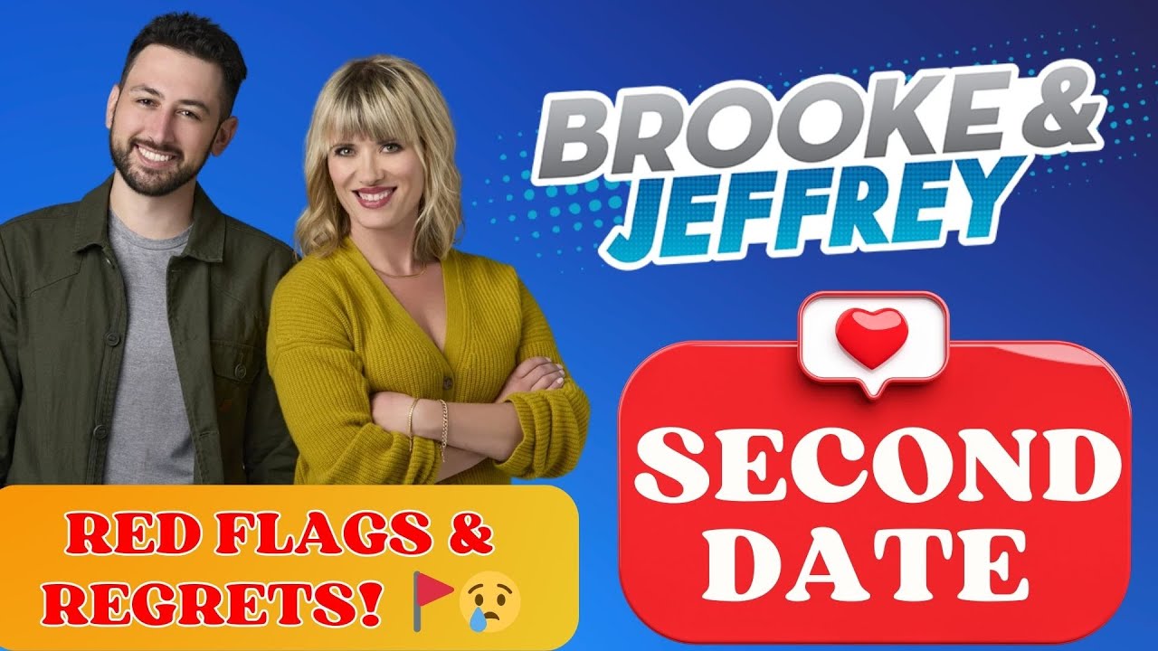Brooke and Jeffrey Second Date Update - Red Flags & Regrets! 🚩😢