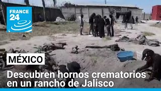 México investiga el hallazgo de hornos crematorios clandestinos en un racho de Jalisco