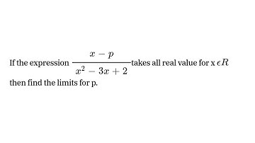 If the expression x-p/x²-3x+2 takes all real value for x belongs to R then find the limits for p
