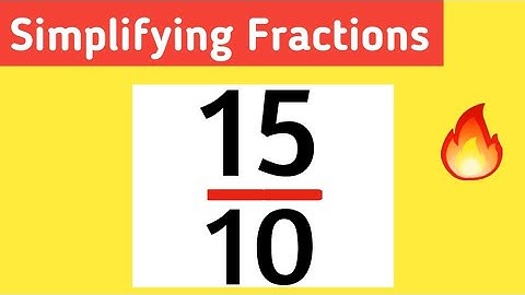 How to Simplify the Fraction 15/10 (as a Mixed Fraction)