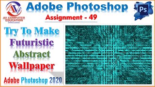 Adobe Photoshop Assignment Try To Make a Futuristic Abstract Wallpaper in Photoshop screenshot 4