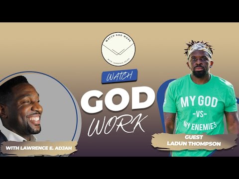 Ladun Thompson | Season 1 | Watch God Work with Lawrence E. Adjah