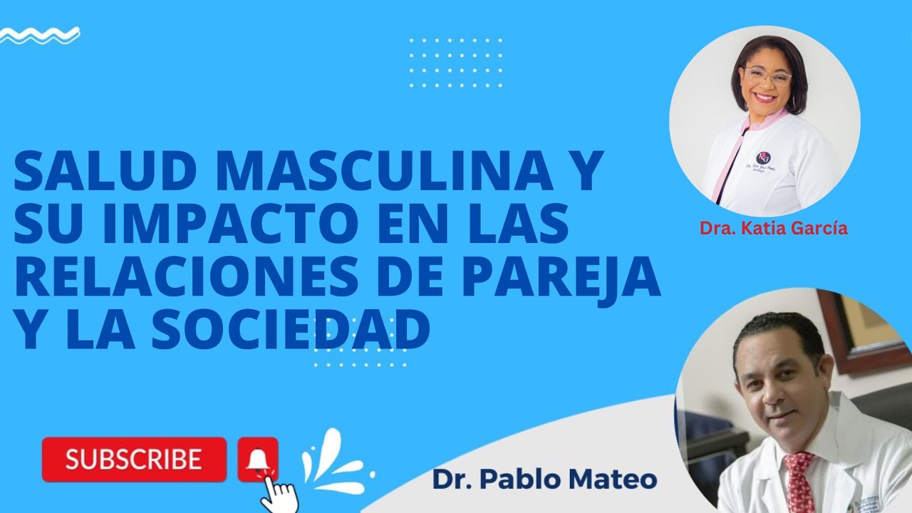 Salud Masculina: Impacto en las Relaciones de Pareja - Dr. Pablo Mateo Dra. Katia García @Z_Digital
