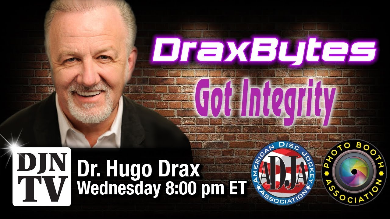 Got Integrity? Do You As A DJ Have Any? | DraxBytes with Dr. Drax 