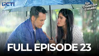 FULL EPISODE 23 KAU DITAKDIRKAN UNTUKKU FREE | DRAMA TERBAIK
