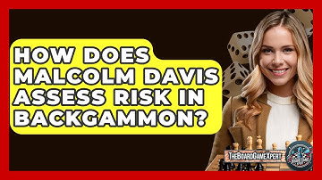 How Does Malcolm Davis Assess Risk In Backgammon? - The Board Game Xpert