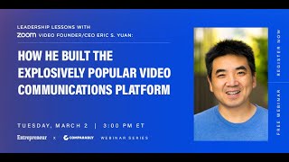 13 Leadership Lessons from Zoom Founder and CEO Eric Yuan