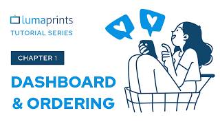 Lumaprints Tutorial Series 1 - Introduction: Lumaprints Dashboard & Ordering